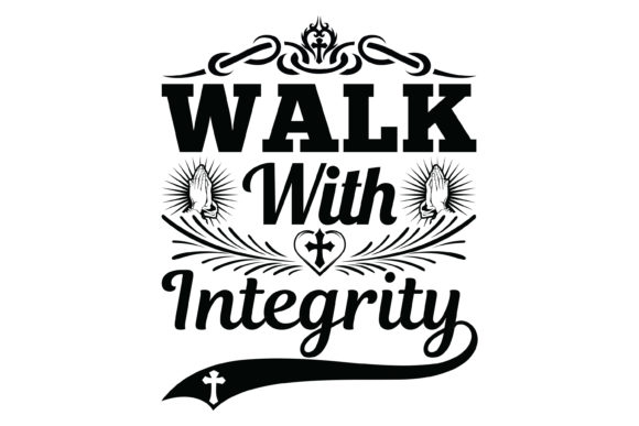 Download Walk with Integrity Prayer Jesus Tshirt - Walk with integrity Collection